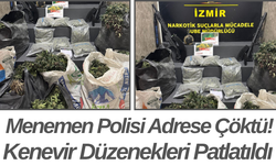 Menemen Polisi Adrese Çöktü! Kenevir Düzenekleri Patlatıldı