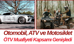 Otomobil, ATV ve Motosiklet ÖTV Muafiyeti Kapsamı Genişledi