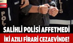 Salihli Polisi Affetmedi İki Azılı Firari Cezaevinde!