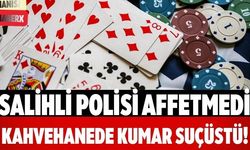 Salihli Polisi Affetmedi Kahvehanede Kumar Suçüstü!
