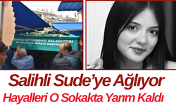 Salihli Sude’ye Ağlıyor Hayalleri O Sokakta Yarım Kaldı