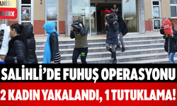 Salihli’de Fuhuş Operasyonu 2 Kadın Yakalandı, 1 Tutuklama!