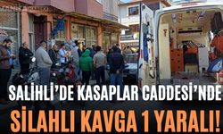 Salihli’de Kasaplar Caddesi’nde Silahlı Kavga 1 Yaralı!
