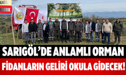 Sarıgöl’de Anlamlı Orman Fidanların Geliri Okula Gidecek!