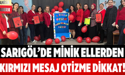 Sarıgöl’de Minik Ellerden Kırmızı Mesaj Otizme Dikkat!