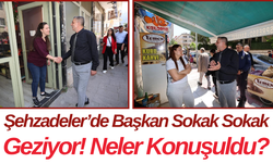 Şehzadeler’de Başkan Sokak Sokak Geziyor! Neler Konuşuldu?