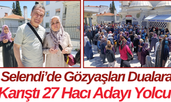 Selendi’de Gözyaşları Dualara Karıştı 27 Hacı Adayı Yolcu!