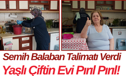 Semih Balaban Talimatı Verdi Yaşlı Çiftin Evi Pırıl Pırıl!