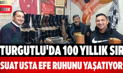 Turgutlu'da 100 Yıllık Sır Suat Usta Efe Ruhunu Yaşatıyor