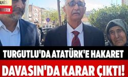 Turgutlu'da Atatürk'e hakaret Davasın'da Karar Çıktı!