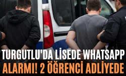 Turgutlu'da Lisede WhatsApp Alarmı! 2 Öğrenci Adliyede