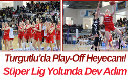 Turgutlu’da Play-Off Heyecanı! Süper Lig Yolunda Dev Adım