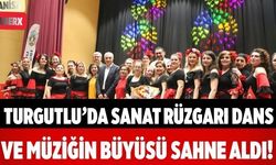 Turgutlu’da Sanat Rüzgarı Dans ve Müziğin Büyüsü Sahne Aldı!