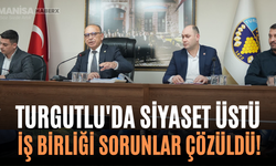 Turgutlu'da Siyaset Üstü İş Birliği Sorunlar Çözüldü!