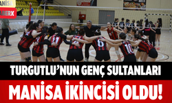 Turgutlu’nun Genç Sultanları Manisa İkincisi Oldu!