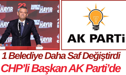 1 Belediye Daha Saf Değiştirdi CHP’li Başkan AK Parti’de mi?