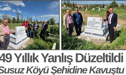 49 Yıllık Yanlış Düzeltildi Susuz Köyü Şehidine Kavuştu
