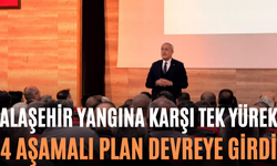 Alaşehir Yangına Karşı Tek Yürek 4 Aşamalı Plan Devreye Girdi