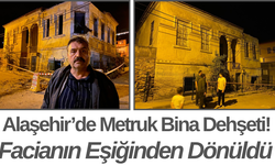 Alaşehir’de Metruk Bina Dehşeti! Facianın Eşiğinden Dönüldü