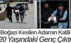 Boğazı Kesilen Adamın Katili 20 Yaşındaki Genç Çıktı
