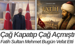 Çağ Kapatıp Çağ Açmıştı Fatih Sultan Mehmet Bugün Vefat Etti