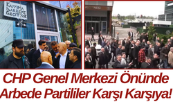 CHP Genel Merkezi Önünde Arbede Partililer Karşı Karşıya!