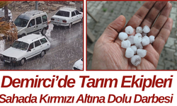 Demirci’de Tarım Ekipleri Sahada Kırmızı Altına Dolu Darbesi