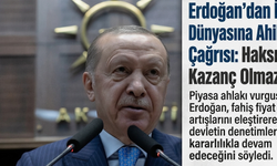 Erdoğan'dan İş Dünyasına Ahilik Çağrısı: Haksız Kazanç Olmaz