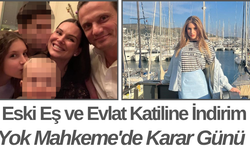 Eski Eş ve Evlat Katiline İndirim Yok Mahkeme'de Karar Günü