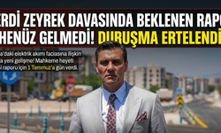 Ferdi Zeyrek Davasında Beklenen Rapor Henüz Gelmedi!