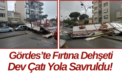Gördes’te Fırtına Dehşeti Dev Çatı Yola Savruldu!