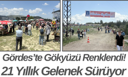 Gördes’te Gökyüzü Renklendi! 21 Yıllık Gelenek Sürüyor