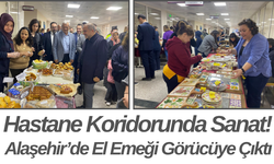 Hastane Koridorunda Sanat! Alaşehir’de El Emeği Görücüye Çıktı