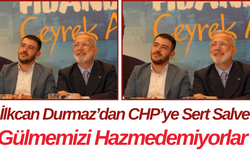 İlkcan Durmaz’dan CHP’ye Sert Salve Gülmemizi Hazmedemiyorlar