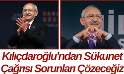 Kılıçdaroğlu'ndan Sükunet Çağrısı Sorunları Çözeceğiz