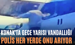 Konak'ta Gece Yarısı Vandallığı Polis Her Yerde Onu Arıyor