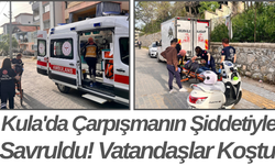 Kula'da Çarpışmanın Şiddetiyle Savruldu! Vatandaşlar Koştu