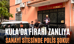 Kula'da Firari Zanlıya Sanayi Sitesinde Polis Şoku!