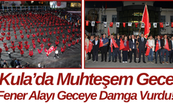 Kula’da Muhteşem Gece Fener Alayı Geceye Damga Vurdu!
