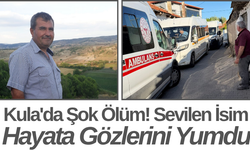 Kula'da Şok Ölüm! Sevilen İsim Hayata Gözlerini Yumdu