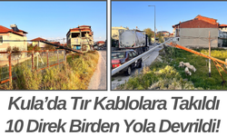 Kula’da Tır Kablolara Takıldı 10 Direk Birden Yola Devrildi!