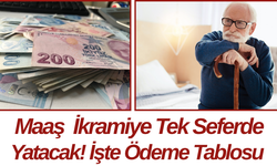 Maaş  İkramiye Tek Seferde Yatacak! İşte Ödeme Tablosu