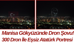 Manisa Gökyüzünde Dron Şovu! 300 Dron İle Eşsiz Atatürk Portresi