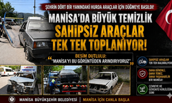 Manisa’da Büyük Temizlik Sahipsiz Araçlar Tek Tek Toplanıyor