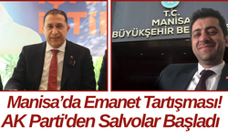 Manisa’da Emanet Tartışması! AK Parti'den Salvolar Başladı
