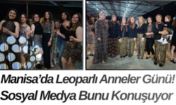 Manisa’da Leoparlı Anneler Günü! Sosyal Medya Bunu Konuşuyor