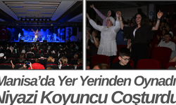 Manisa’da Yer Yerinden Oynadı! Niyazi Koyuncu Coşturdu