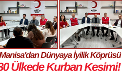 Manisa'dan Dünyaya İyilik Köprüsü 30 Ülkede Kurban Kesimi!