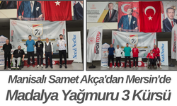 Manisalı Samet Akça'dan Mersin'de Madalya Yağmuru 3 Kürsü