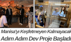 Manisa'yı Keşfetmeyen Kalmayacak Adım Adım Dev Proje Başladı